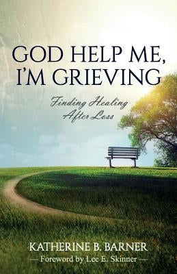 God Help Me, I'm Grieving: Finding Healing After Loss Paperback Redemption Press