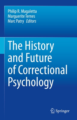 The History and Future of Correctional Psychology by Magaletta, Philip R.
