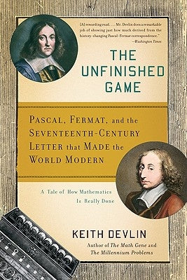The Unfinished Game: Pascal, Fermat, and the Seventeenth-Century Letter That Made the World Modern Paperback Basic Books