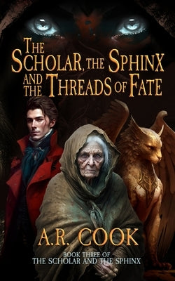 The Scholar, the Sphinx, and the Threads of Fate: A Young Adult Fantasy Adventure Paperback Dragonfire Press