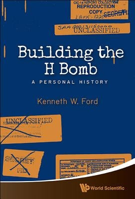 Building the H Bomb: A Personal History Paperback World Scientific Publishing Company
