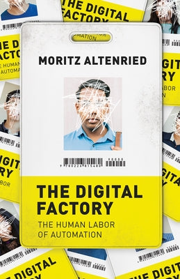 The Digital Factory: The Human Labor of Automation Paperback University of Chicago Press
