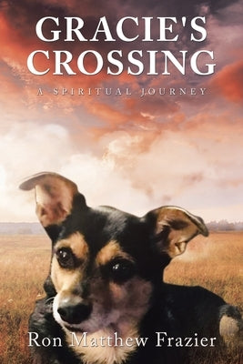 Gracie's Crossing: A Spiritual Journey Paperback iUniverse