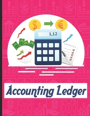 accounting ledgers: for bookkeeping Accounting General Ledge, sustained and long lasting tracking and record keeping Size:8.5"x11" in 100 Paperback Independently Published