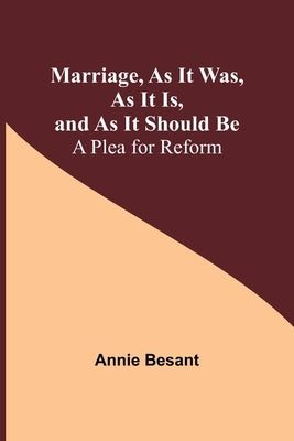 Marriage, As It Was, As It Is, and As It Should Be: A Plea for Reform Paperback Alpha Edition