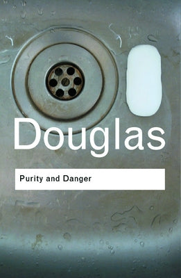 Purity and Danger: An Analysis of Concepts of Pollution and Taboo Paperback Routledge