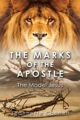 The Marks of the Apostle: The Model Jesus Paperback Xulon Press