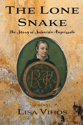 The Lone Snake: The Story of Sofonisba Anguissola Paperback Water's Edge Press LLC