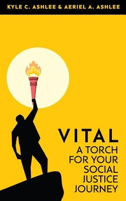 Vital: A Torch For Your Social Justice Journey Brave Space Publishing