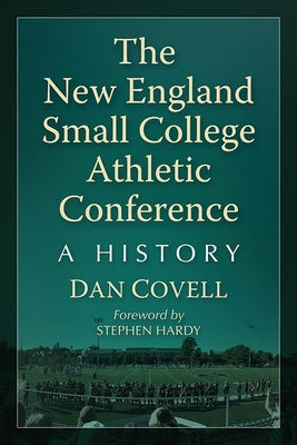 The New England Small College Athletic Conference: A History Paperback McFarland and Company, Inc.