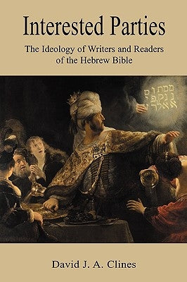 Interested Parties: The Ideology of Writers and Readers of the Hebrew BIble Paperback Sheffield Phoenix Press Ltd