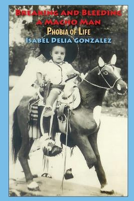 Breaking & Bleeding of a Macho Man: Phobia of Life Paperback Wpr Publishing