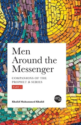 Men Around the Messenger - Part I Paperback Light Publishing