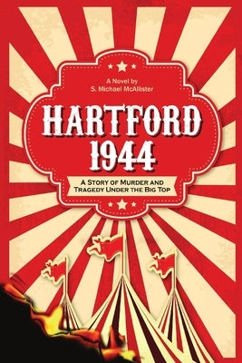 Hartford 1944: A Story of Murder and Tragedy Under the Big Top Paperback Paul Sanderson