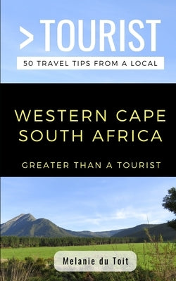 Greater Than a Tourist- Western Cape South Africa: 50 Travel Tips from a Local Paperback Independently Published