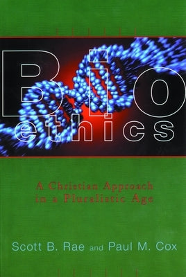 Bioethics: A Christian Approach in a Pluralistic Age Paperback William B. Eerdmans Publishing Company