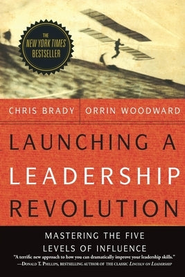 Launching a Leadership Revolution: Mastering the Five Levels of Influence Paperback Life Leadership, Lllp