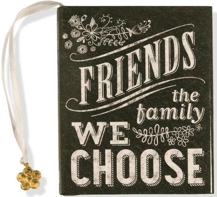 Friends: The Family We Choose by Peter Pauper Press, Inc