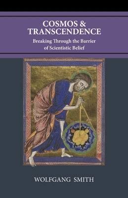 Cosmos and Transcendence: Breaking Through the Barrier of Scientistic Belief Paperback Philos-Sophia Initiative Foundation