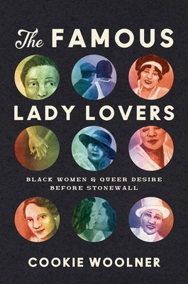The Famous Lady Lovers: Black Women and Queer Desire before Stonewall Paperback University of North Carolina Press