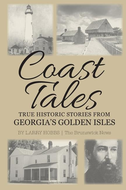 Coast Tales: True Historic Stories From Georgia's Golden Isles Paperback Independently Published