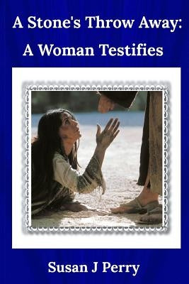 A Stone's Throw Away: A Woman Testifies Paperback Createspace Independent Publishing Platform