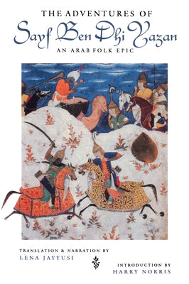 Adventures of Sayf Ben Dhi Yazan: An Arab Folk Epic Paperback Indiana University Press (Ips)