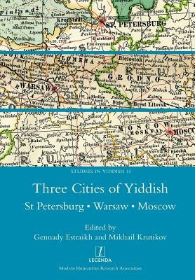 Three Cities of Yiddish: St Petersburg, Warsaw and Moscow Paperback Legenda
