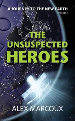 The Unsuspected Heroes: A Visionary Fiction Novel Paperback 616 Editions