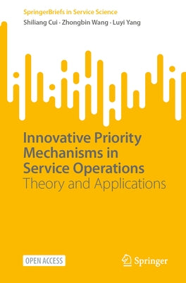 Innovative Priority Mechanisms in Service Operations: Theory and Applications Paperback Springer