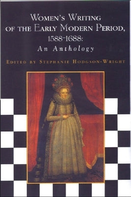 Women's Writing of the Early Modern Period 1588-1688: An Anthology Paperback Edinburgh University Press