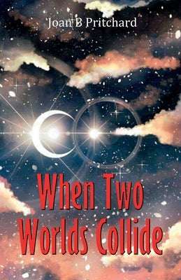 When Two Worlds Collide Paperback Joan B Pritchard