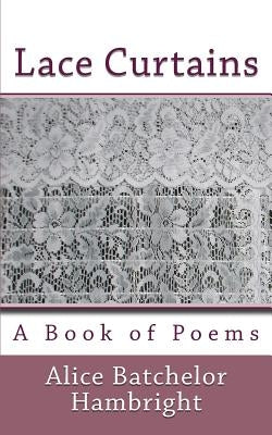 Lace Curtains: A Book of Poems Paperback Createspace Independent Publishing Platform