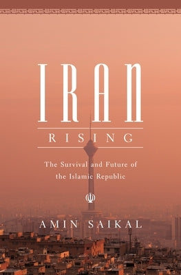 Iran Rising: The Survival and Future of the Islamic Republic Paperback Princeton University Press