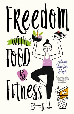 Freedom with Food and Fitness by Van Der Sluys, Alana