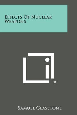Effects of Nuclear Weapons Paperback Literary Licensing, LLC