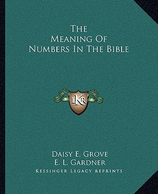 The Meaning of Numbers in the Bible Paperback Kessinger Publishing