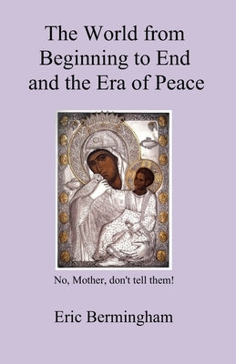 The World from Beginning to End and the Era of Peace Paperback Independently Published