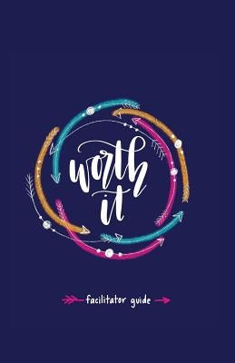 Worth it! Facilitator Guide: a teen girl's journey to discovering her worth in Christ a 7 week study brought to you by P31 Fitness Paperback Createspace Independent Publishing Platform