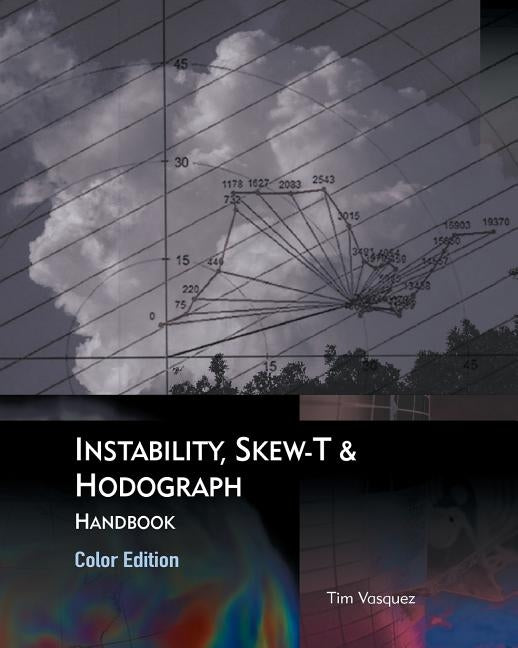 Instability, Skew-T & Hodograph Handbook Paperback Weather Graphics Technologies