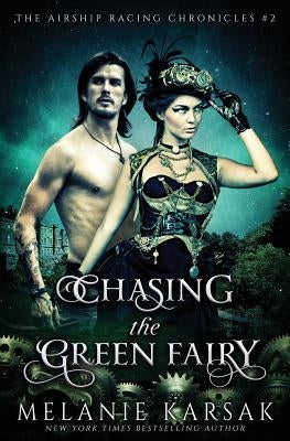 Chasing the Green Fairy: The Airship Racing Chronicles Paperback Clockpunk Press