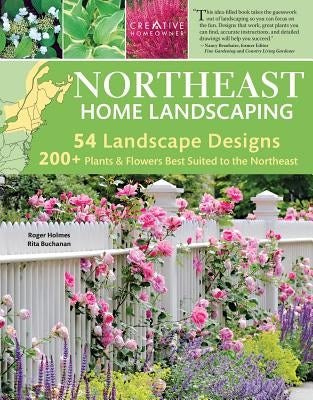 Northeast Home Landscaping, 3rd Edition: Including Southeast Canada Creative Homeowner