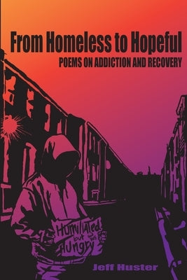 From Homeless to Hopeful: Poems on Addiction and Recovery Paperback Independently Published