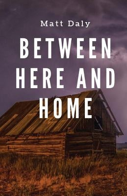 Between Here and Home Paperback Unsolicited Press