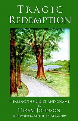 Tragic Redemption: Healing the Guilt and Shame Paperback Langmarc Publishing