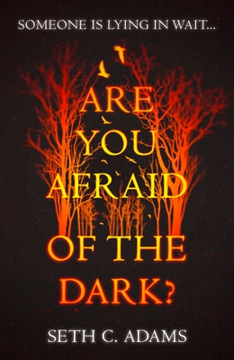 Are You Afraid of the Dark? by Adams, Seth C.