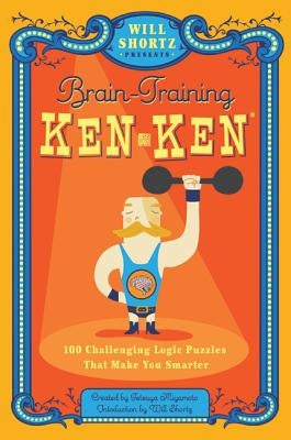 Will Shortz Presents Brain-Training Kenken: 100 Challenging Logic Puzzles That Make You Smarter Paperback St. Martin's Griffin