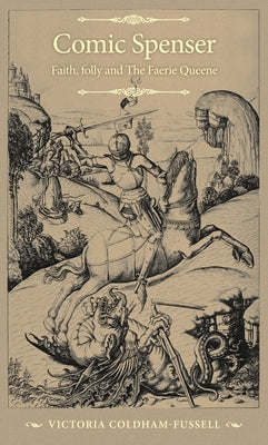 Comic Spenser: Faith, Folly, and the Faerie Queene Paperback Manchester University Press