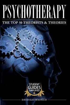 Psychotherapy: The Top 50 Theorists and Theories Paperback Createspace Independent Publishing Platform
