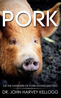 Pork: Or the Dangers of Pork-eating Exposed (Annotated) Paperback Waymark Books